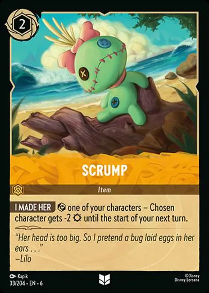 Scrump: I MADE HER {E} one of your characters - Chosen character gets -2 {S} until the start of your next turn.
