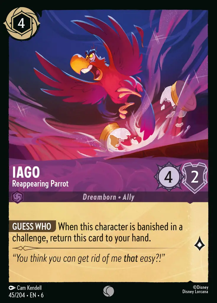 Iago - Reappearing Parrot: GUESS WHO When this character is banished in a challenge, return this card to your hand.
