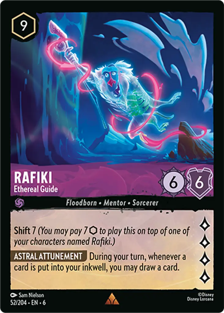 Rafiki - Ethereal Guide: Shift 7 (You may pay 7 {I} to play this on top of one of your characters named Rafiki.)
ASTRAL ATTUNEMENT During your turn, whenever a card is put into your inkwell, you may draw a card.