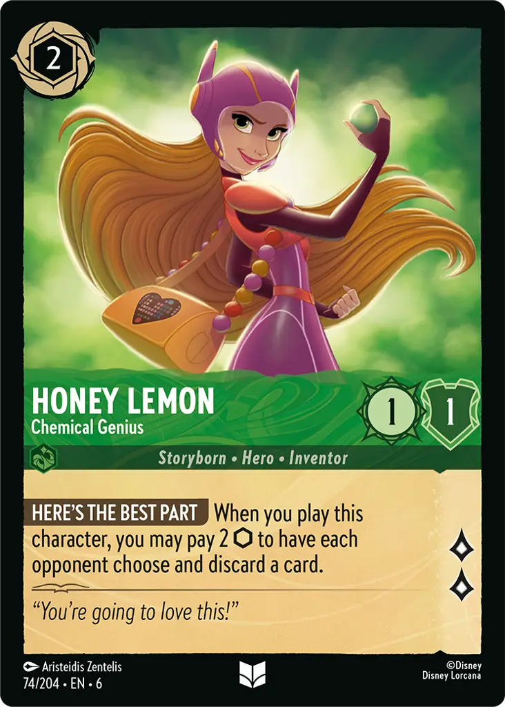 Honey Lemon - Chemical Genius: **HERE'S THE BEST PART** When you play this character, you may pay 2 {I} to have each opponent choose and discard a card.