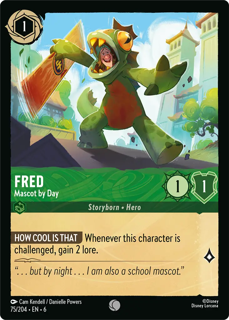 Fred - Mascot by Day: **HOW COOL IS THAT** Whenever this character is challenged, gain 2 lore.