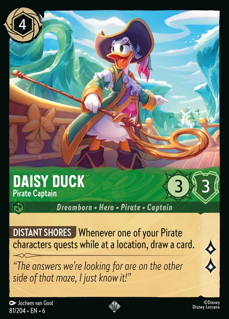 Daisy Duck - Pirate Captain: DISTANT SHORES Whenever one of your Pirate characters quests while at a location, draw a card.