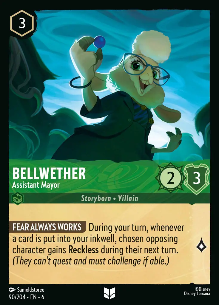 Bellwether - Assistant Mayor: FEAR ALWAYS WORKS During your turn, whenever a card is put into your inkwell, chosen opposing character gains Reckless during their next turn. (They can't quest and must challenge if able.)