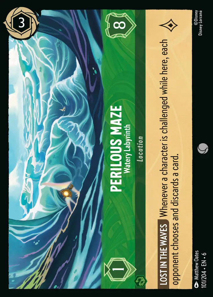 Perilous Maze - Watery Labyrinth: LOST IN THE WAVES Whenever a character is challenged while here, each opponent chooses and discards a card.