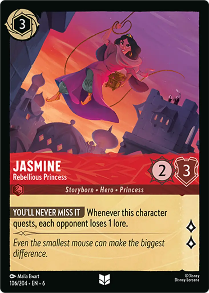 Jasmine - Rebellious Princess: YOU'LL NEVER MISS IT Whenever this character quests, each opponent loses 1 lore.