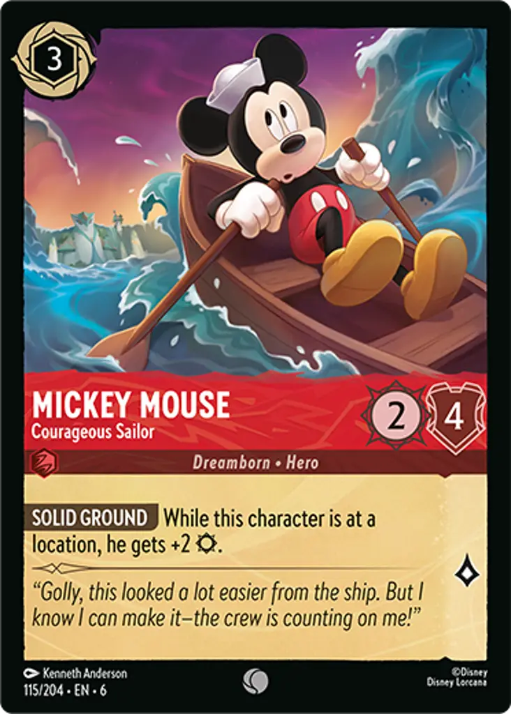 Mickey Mouse - Courageous Sailor: SOLID GROUND While this character is at a location, he gets +2 {S}.