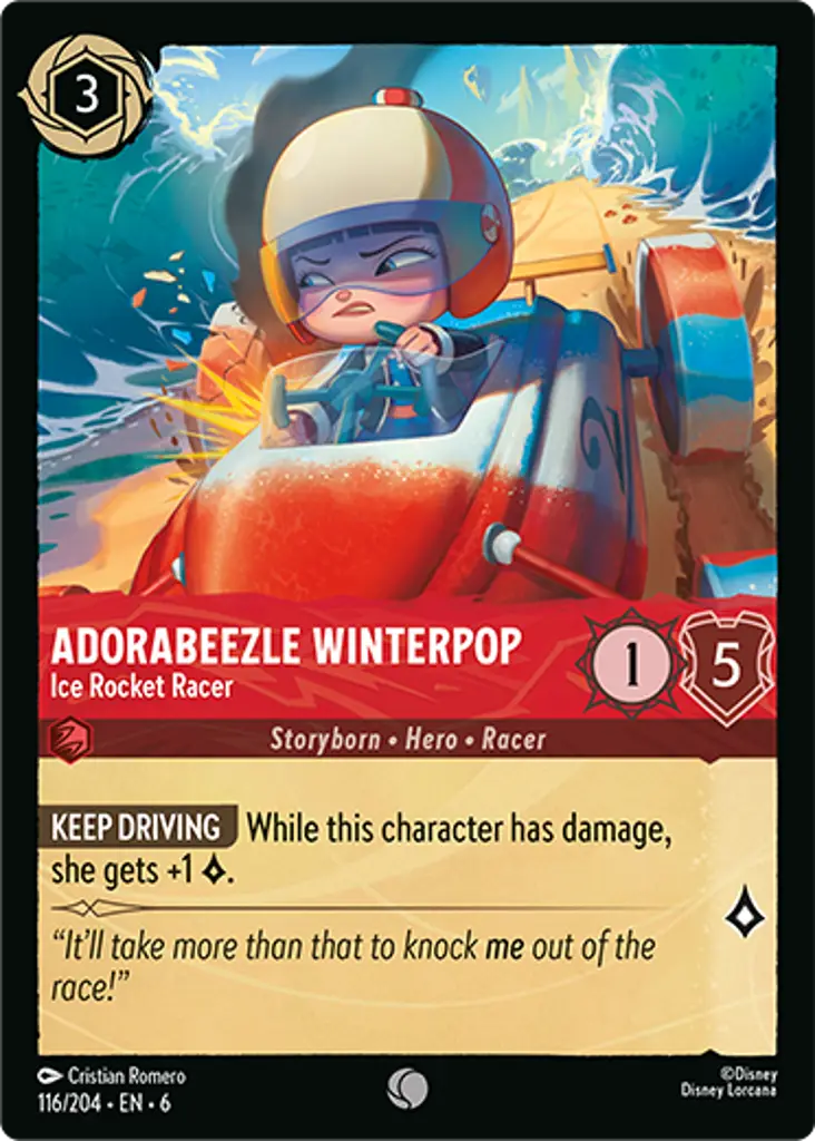 Adorabeezle Winterpop - Ice Rocket Racer: KEEP DRIVING While this character has damage, she gets +1 {L}.