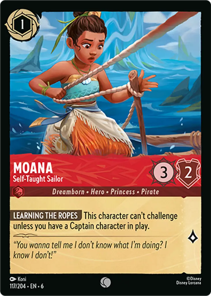 Moana - Self-Taught Sailor: LEARNING THE ROPES This character can't challenge unless you have a Captain character in play.
