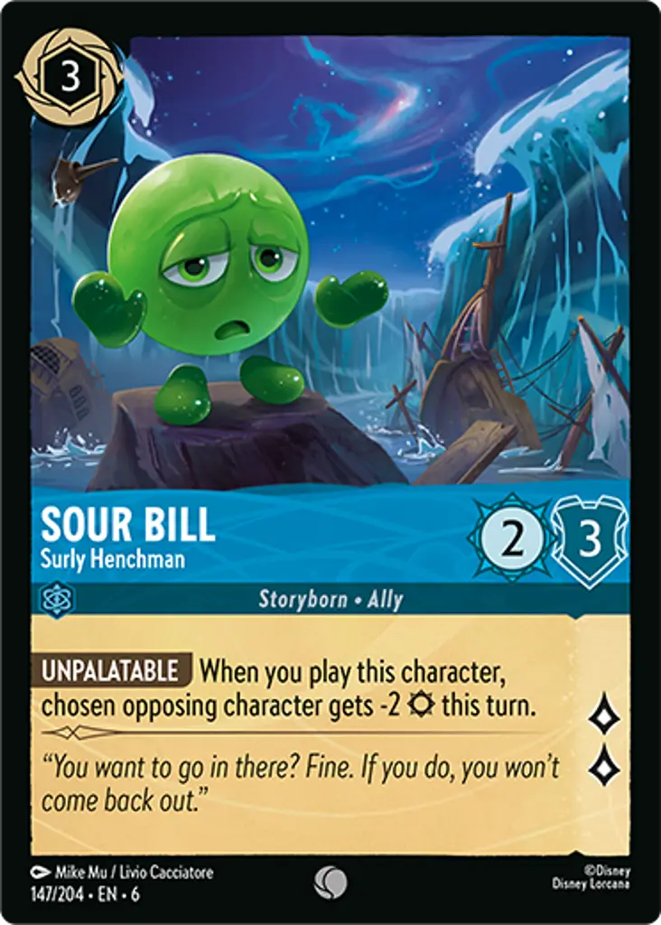 Sour Bill - Surly Henchman: UNPALATABLE When you play this character, chosen opposing character gets -2 {S} this turn.