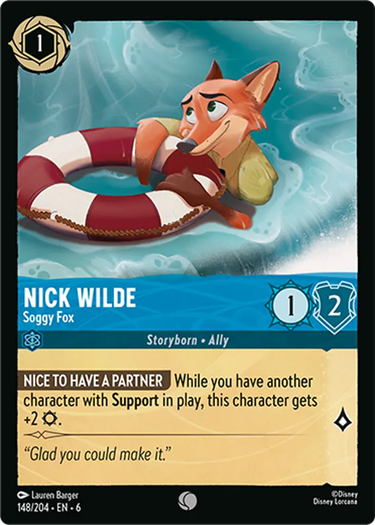 Nick Wilde - Soggy Fox: NICE TO HAVE A PARTNER While you have another character with Support in play, this character gets +2 {S}.