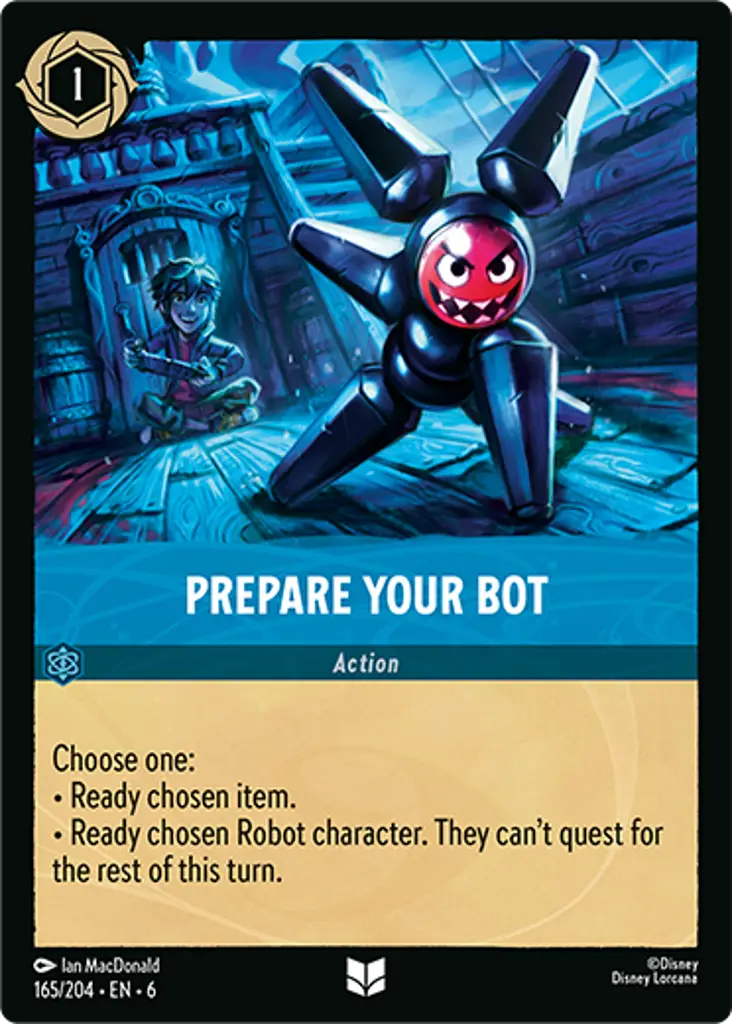 Prepare Your Bot: Choose one:
* Ready chosen item.
* Ready chosen Robot character. They can't quest for the rest of this turn.
