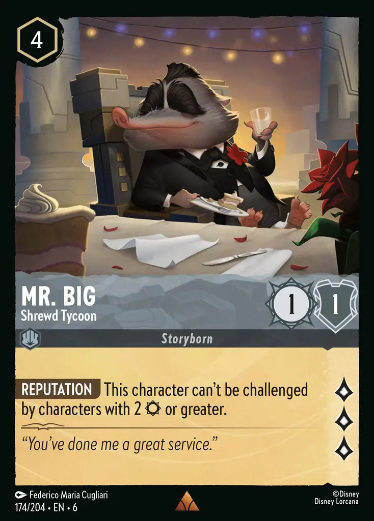 Mr. Big - Shrewd Tycoon: REPUTATION This character can't be challenged by characters with 2 {S} or more.