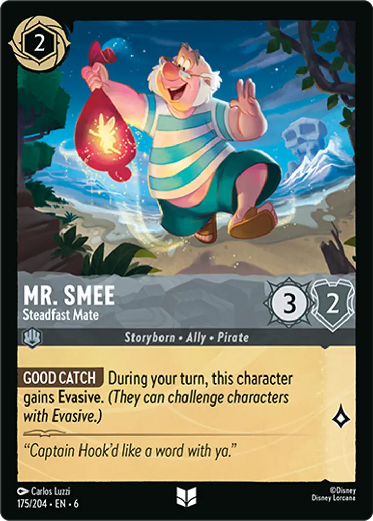 Mr. Smee - Steadfast Mate: GOOD CATCH During your turn, this character gains Evasive. (They can challenge characters with Evasive.)