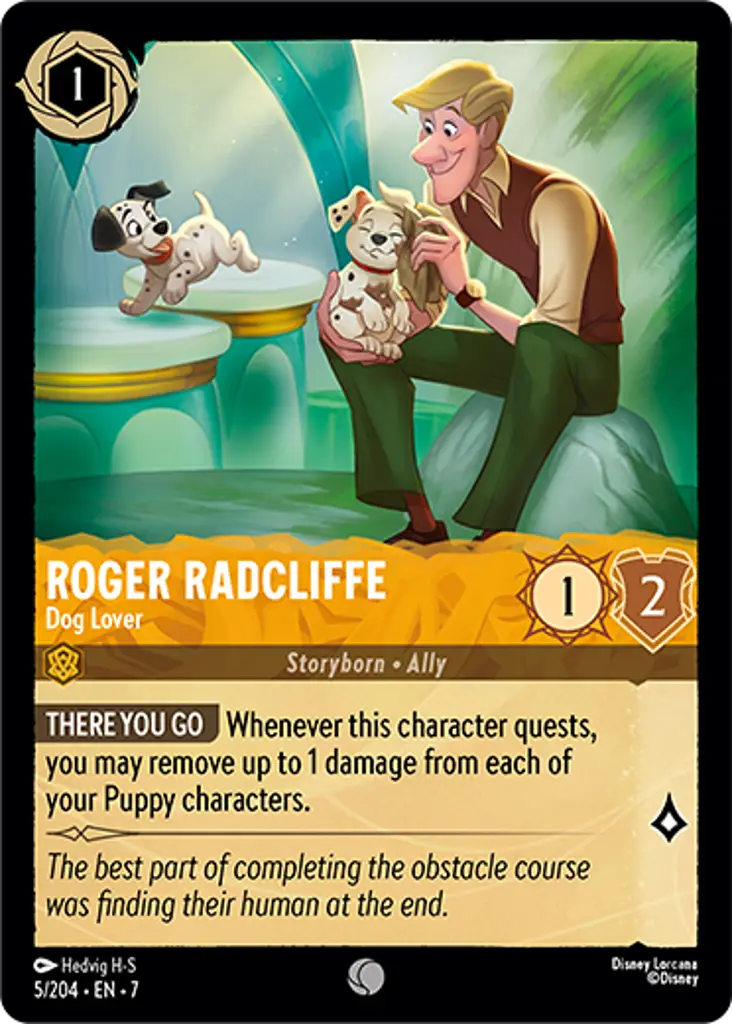 Roger Radcliffe - Dog Lover: THERE YOU GO Whenever this character quests, you may remove up to 1 damage from each of your Puppy characters.