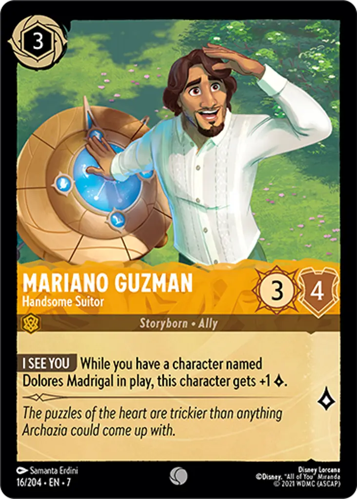 Mariano Guzman - Handsome Suitor: I SEE YOU As long as you have a Dolores Madrigal character in play, this character gets +1 {L}.