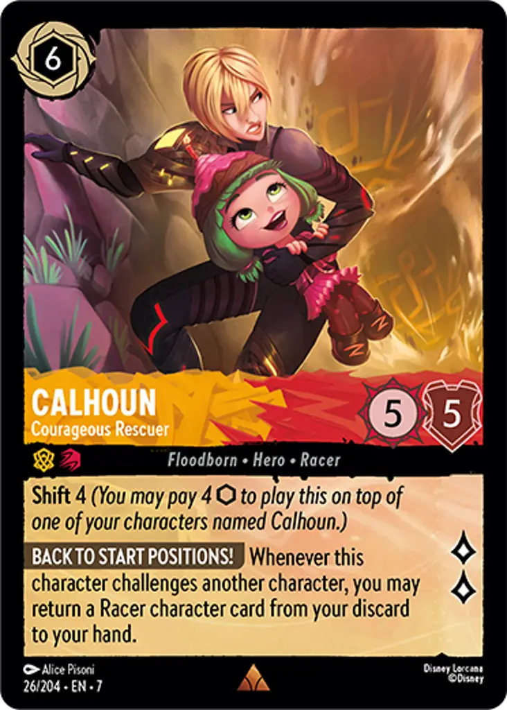 Calhoun - Courageous Rescuer: Shift 4
BACK TO START POSITIONS! Whenever this character challenges another character, you may return a Racer character card from your discard to your hand.