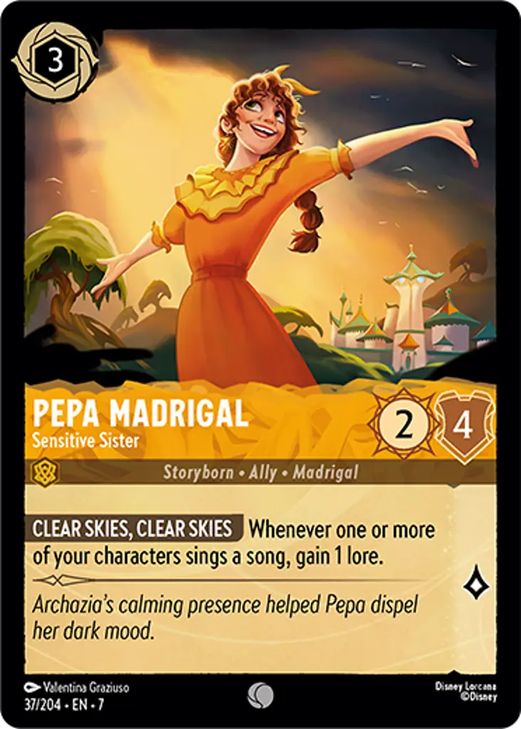 Pepa Madrigal - Sensitive Sister: CLEAR SKIES, CLEAR SKIES Whenever one or more of your characters sings a song, gain 1 lore.
