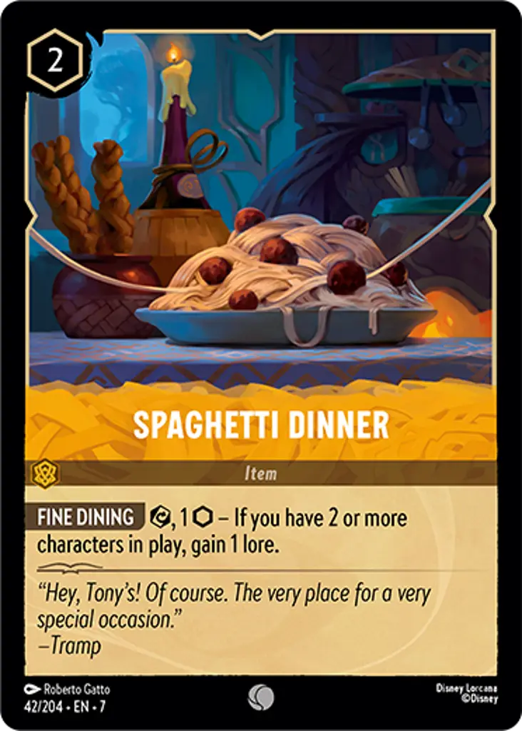 Spaghetti Dinner: FINE DINING {E}, 1 {I} – If you have 2 or more characters in play, gain 1 lore.