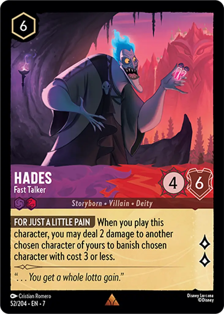 Hades - Fast Talker: FOR JUST A LITTLE PAIN When you play this character, you may deal 2 damage to another chosen character of yours to banish chosen character with cost 3 or less.