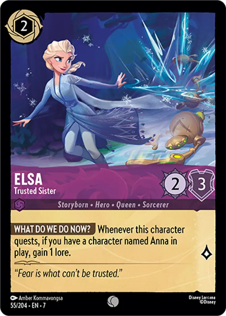 Elsa - Trusted Sister: WHAT DO WE DO NOW? Whenever this character quests, if you have a character named Anna in play, gain 1 lore.