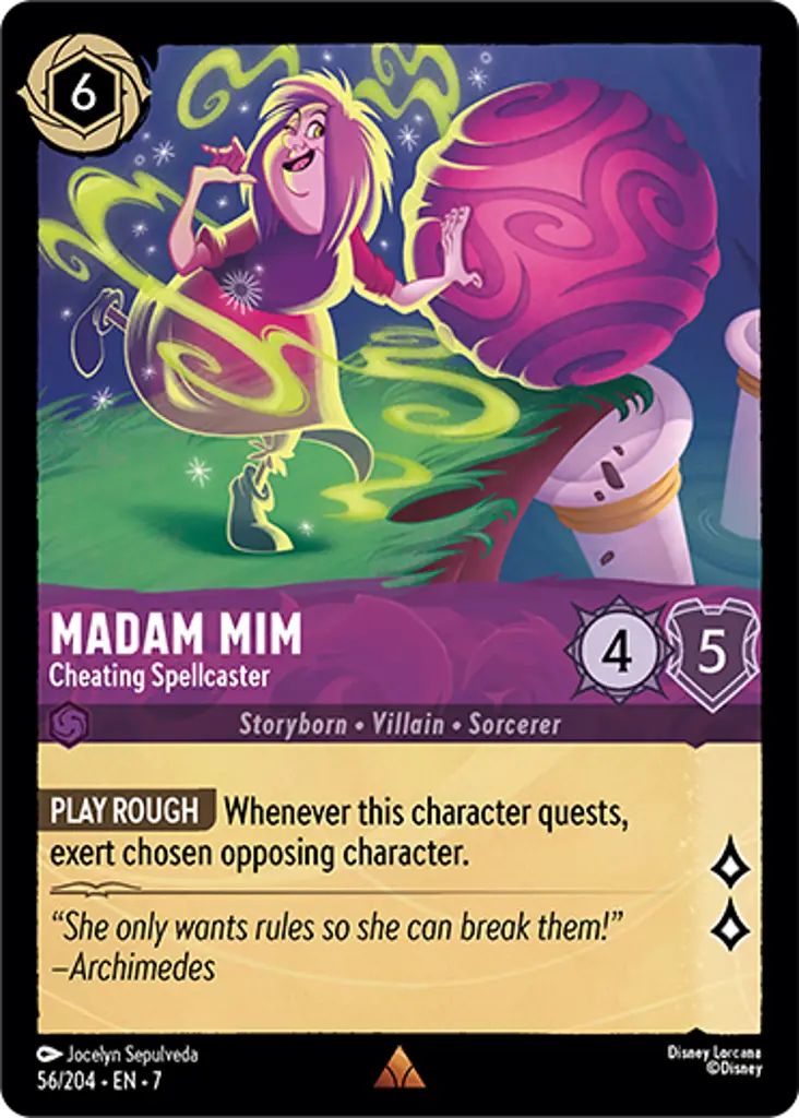 Madam Mim - Cheating Spellcaster: PLAY ROUGH Whenever this character quests, exert chosen opposing character.