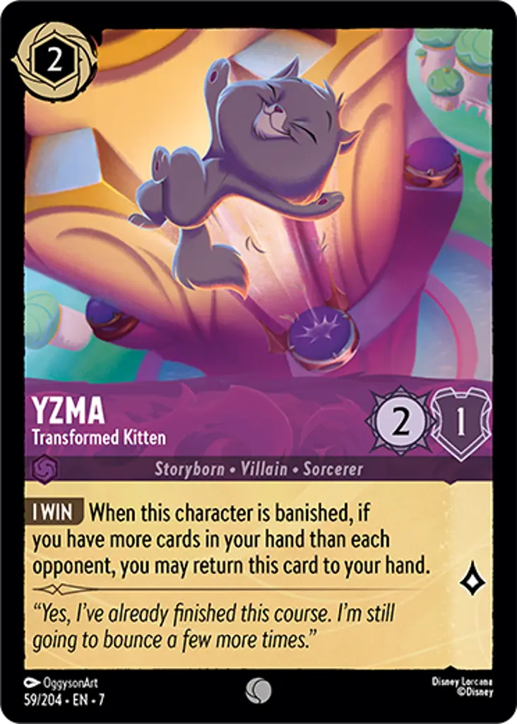 Yzma - Transformed Kitten: I WON When this character is banished, if you have more cards in hand than any opponent, you may return this character to your hand.