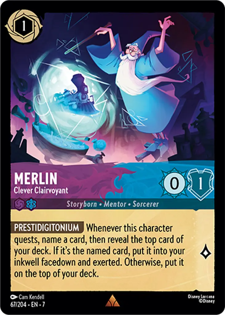 Merlin - Clever Clairvoyant: PRESTIDIGITONIUM Whenever this character quests, name a card, then reveal the top card of your deck. If it's the named card, put it into your inkwell facedown and exerted. Otherwise, put it on the top of your deck.