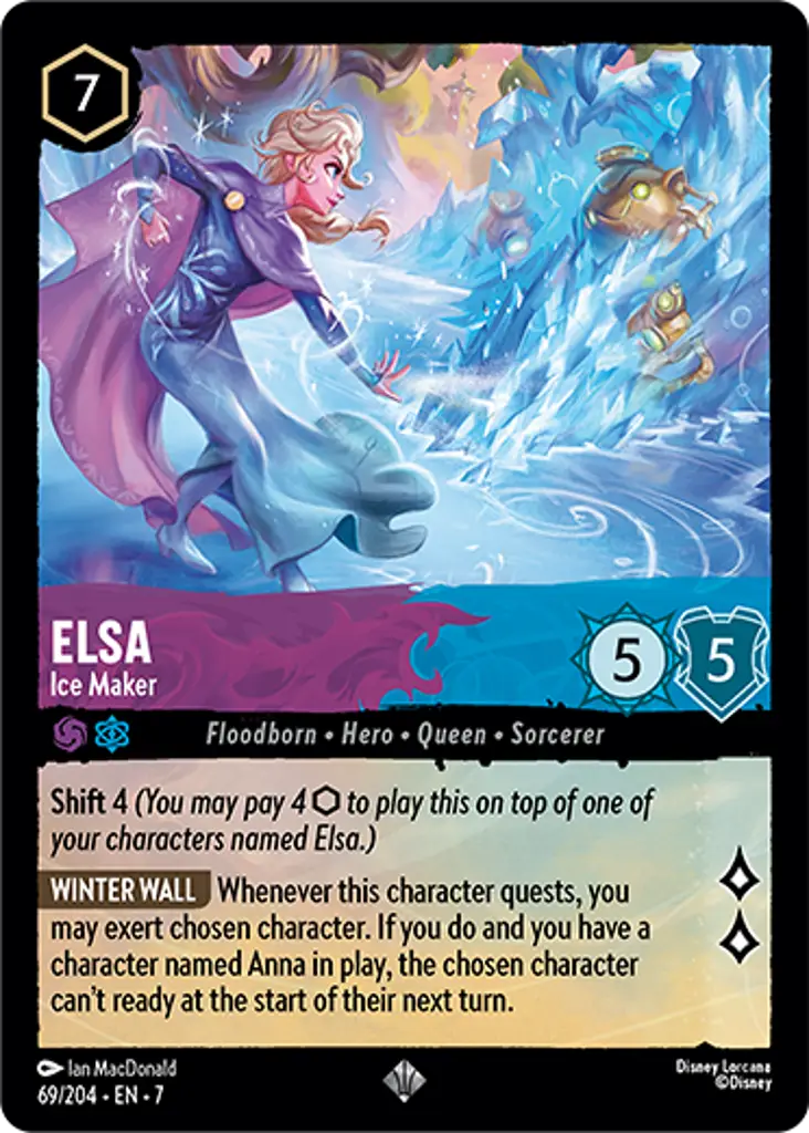 Elsa - Ice Maker: Shift 4
WINTER WALL Whenever this character quests, you may exert chosen character. If you do and you have a character named Anna in play, the chosen character can't ready at the start of their next turn.