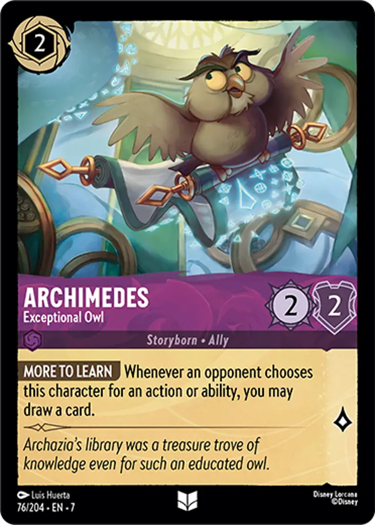 Archimedes - Exceptional Owl: LEARN MORE Whenever an opponent chooses this character for an action or ability, you may draw a card.