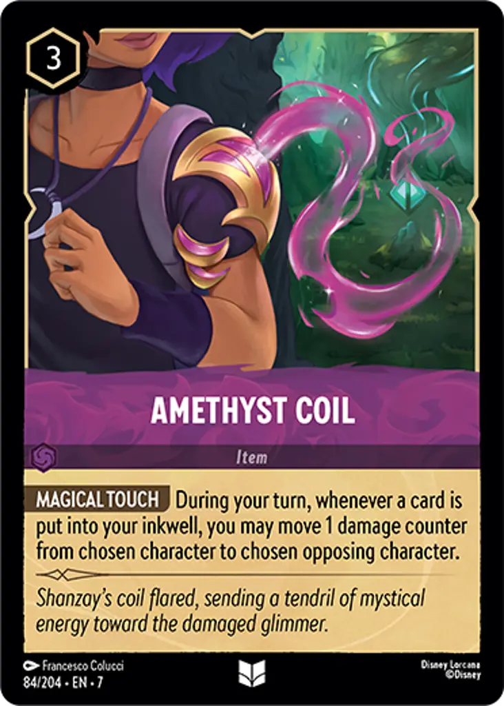 Amethyst Coil: MAGICAL TOUCH During your turn, whenever a card is put into your inkwell, you may move 1 damage counter from chosen character to chosen opposing character.