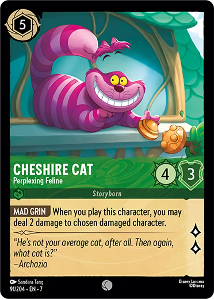 Cheshire Cat - Perplexing Feline: MAD GRIN When you play this character, you may deal 2 damage to chosen damaged character.
