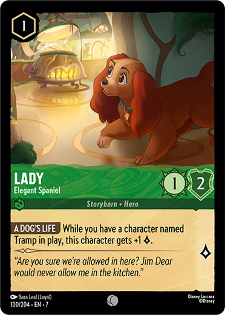 Lady - Elegant Spaniel: A DOG'S LIFE While you have a character named Tramp in play, this character gets +1 {L}.