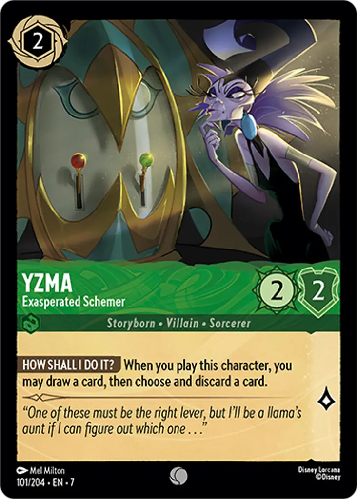 Yzma - Exasperated Schemer: HOW SHALL I DO IT? When you play this character, you may draw a card, then choose and discard a card.