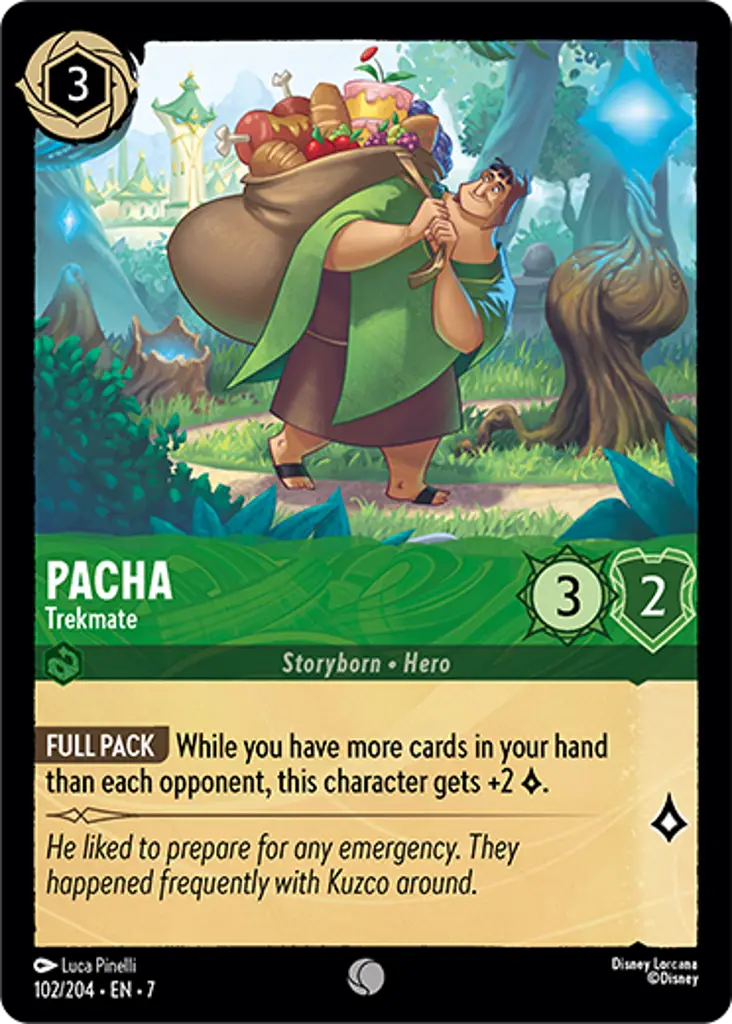 Pacha - Trekmate: FULL PACK While you have more cards in hand than each opponent, this character gets +2 {L}.