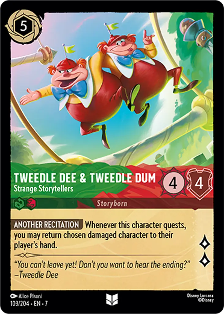 Tweedle Dee & Tweedle Dum - Strange Storytellers: ANOTHER RECITATION Whenever this character quests, you may return chosen damaged character to their player's hand.