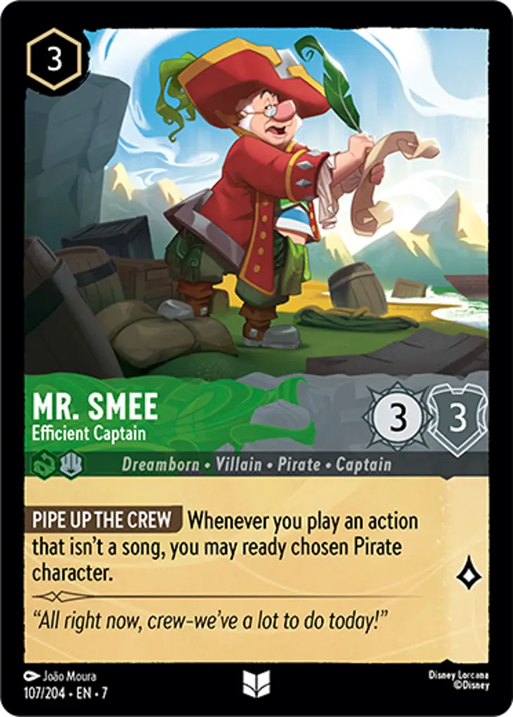 Mr. Smee - Efficient Captain: PIPE UP THE CREW Whenever you play an action that isn’t a song, you may ready chosen Pirate character.