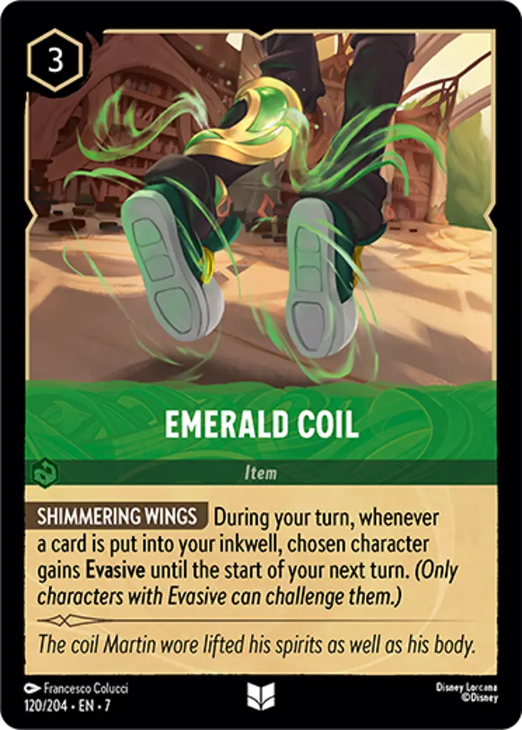Emerald Coil: SHIMMERING WINGS During your turn, whenever a card is put into your inkwell, chosen character gains Evasive until the start of your next turn. (Only characters with Evasive can challenge them.)