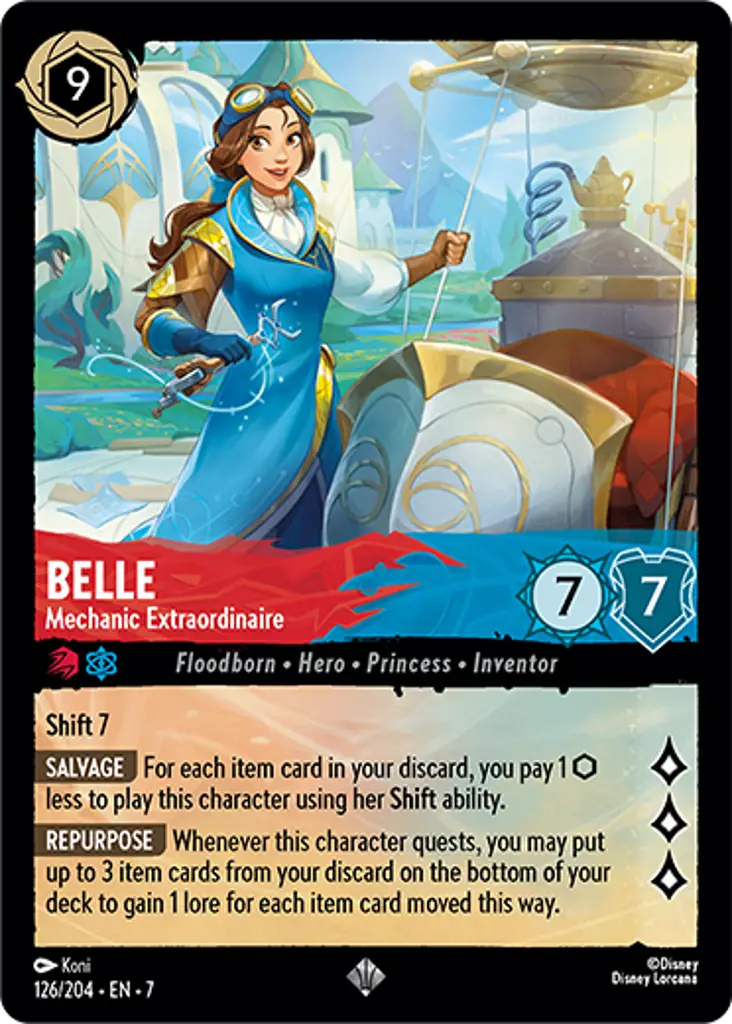 Belle - Mechanic Extraordinaire: Shift 7
SALVAGE For each item card in your discard, you pay 1 {I} less to play this character using her Shift ability.
REPURPOSE Whenever this character quests, you may put up to 3 item cards from your discard on the bottom of your deck to gain 1 lore for each item card moved this way.