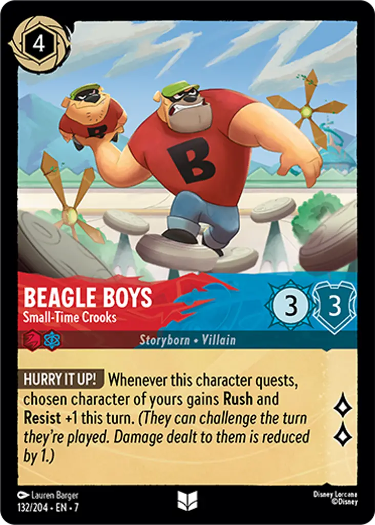 Beagle Boys - Small-Time Crooks: HURRY IT UP! Whenever this character quests, chosen character of yours gains Rush and Resist +1 this turn. (They can challenge the turn they're played. Damage dealt to them is reduced by 1.)