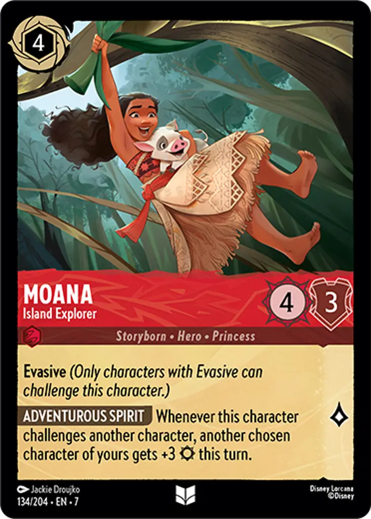Moana - Island Explorer: Evasive
ADVENTUROUS SPIRIT Whenever this character challenges another character, another chosen character of yours gets +3 {S} this turn.