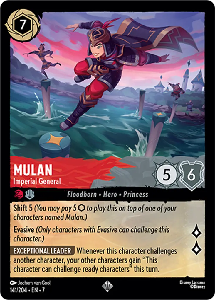 Mulan - Imperial General: Shift 5
Evasive
EXCEPTIONAL LEADER Whenever this character challenges another character, your other characters gain "This character can challenge ready characters" this turn.