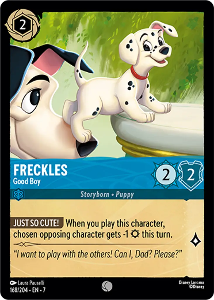 Freckles - Good Boy: JUST SO CUTE! When you play this character, chosen opposing character gets -1 {S} this turn.