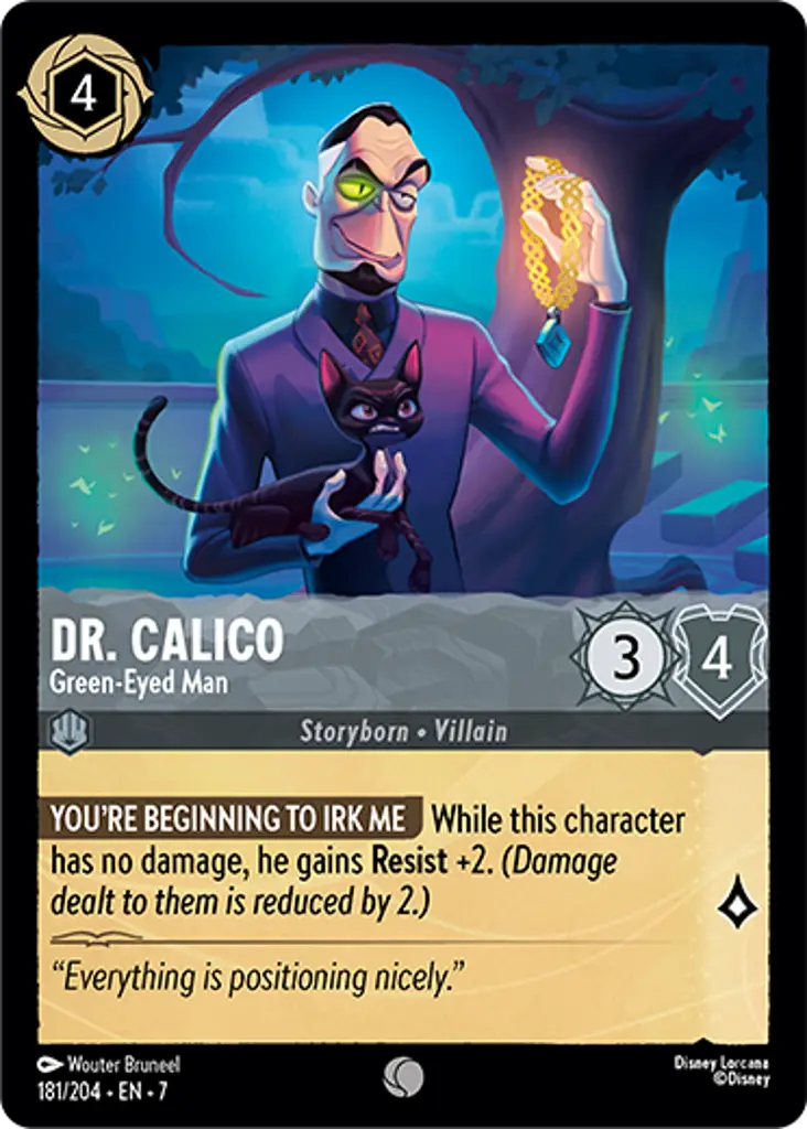 Dr. Calico - Green-Eyed Man: YOU'RE BEGINNING TO IRK ME While this character has no damage, he gains Resist +2.