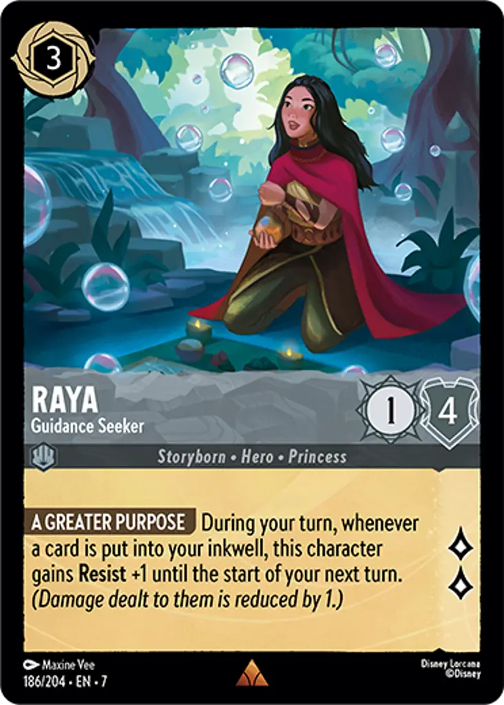 Raya - Guidance Seeker: A GREATER PURPOSE During your turn, whenever a card is put into your inkwell, this character gains Resist +1 until the start of your next turn.