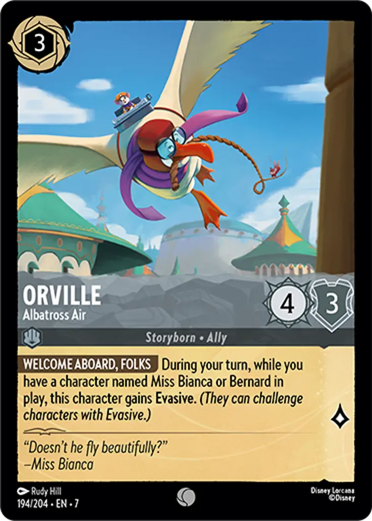 Orville - Albatross Air: WELCOME ABOARD, FOLKS During your turn, while you have a character named Miss Bianca or Bernard in play, this character gains Evasive.