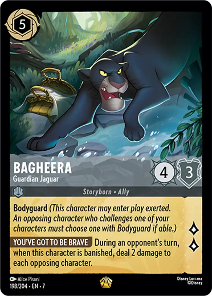 Bagheera - Guardian Jaguar: Bodyguard 
YOU MUST BE BRAVE When this character is banished during an opponent's turn, deal 2 damage to each opposing character.