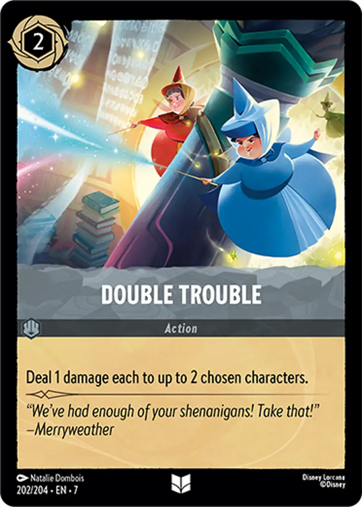 Double Trouble: Deal 1 damage to up to 2 chosen characters.