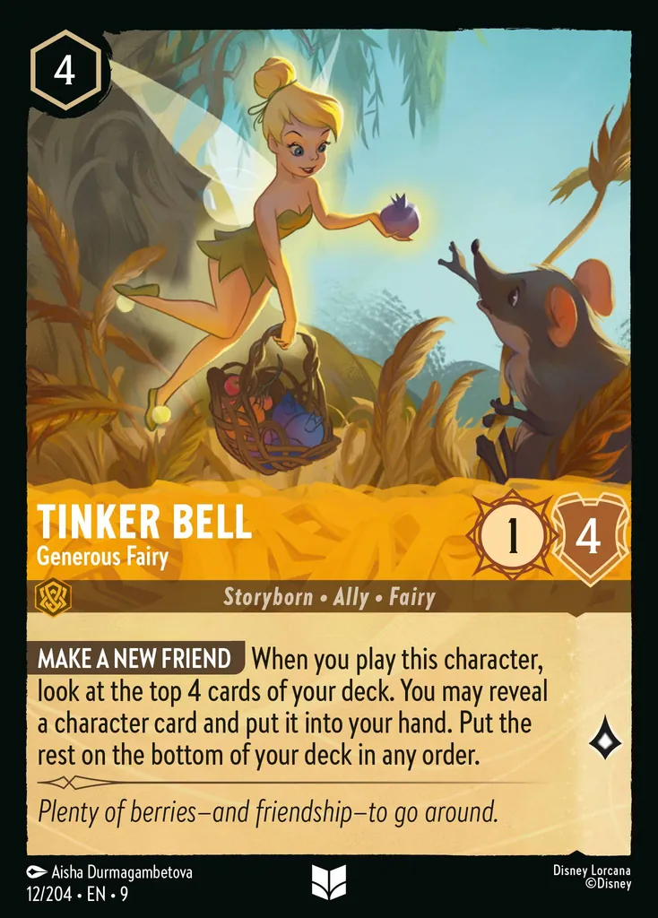 Tinker Bell - Generous Fairy: **MAKE A NEW FRIEND** When you play this character, look at the top 4 cards of your deck. You may reveal a character card and put it into your hand. Place the rest on the bottom of your deck in any order.
