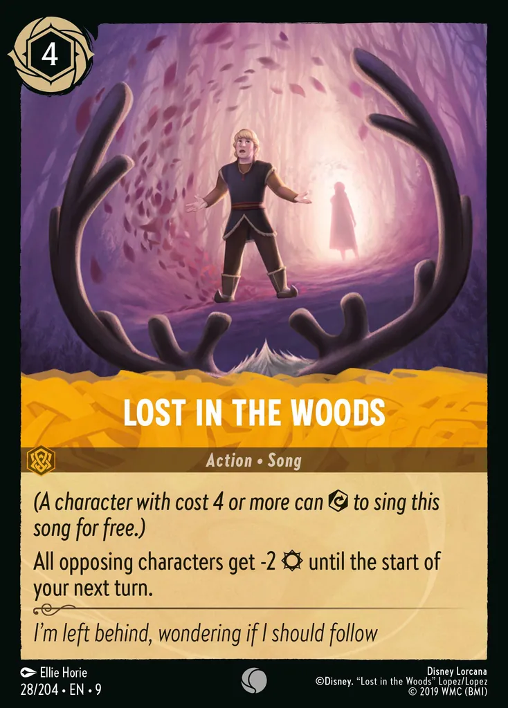 Lost in the Woods: _(A character with cost 4 or more can {E} to sing this song for free.)_


All opposing characters get -2 {S} until the start of your next turn.