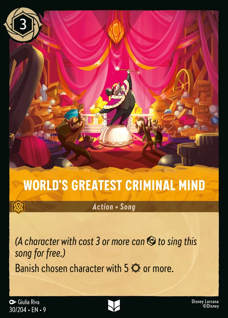 World's Greatest Criminal Mind: _A character with cost 3 or more can {E} to sing this song for free.)_

Banish chosen character with 5 {S} or more.
